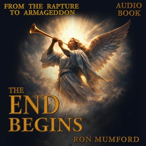 Cover of The End Begins, from the Rapture to Armageddon