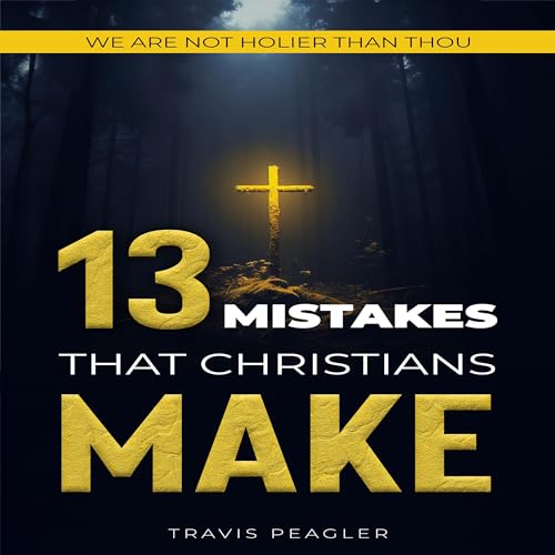Cover of 13 Mistakes That Christians Make