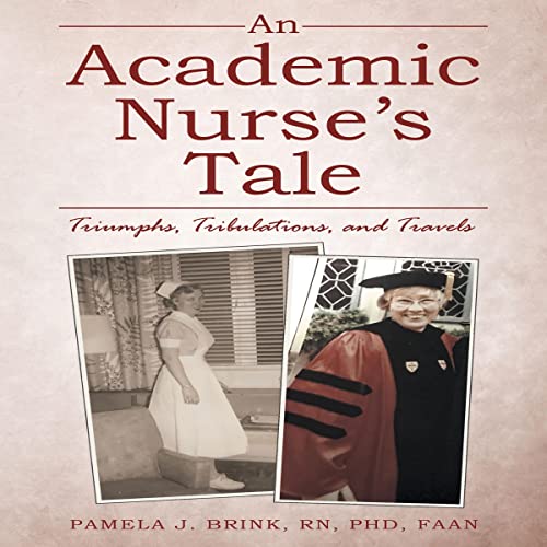 Cover of An Academic Nurse’s Tale: Triumphs, Tribulations, and Travels