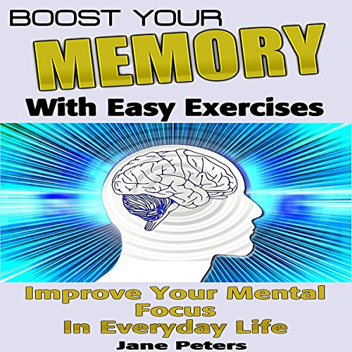 Cover of Boost Your Memory with Easy Exercises - Improve Your Mental Focus in Everyday Life
