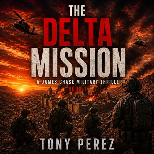 Cover of The Delta Mission: A James Chase Military Thriller