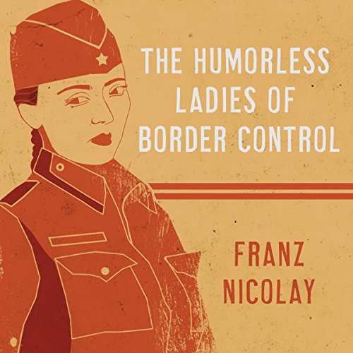 Cover of The Humorless Ladies of Border Control