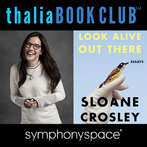 Cover of Thalia Book Club: Sloane Crosley, Look Alive Out There