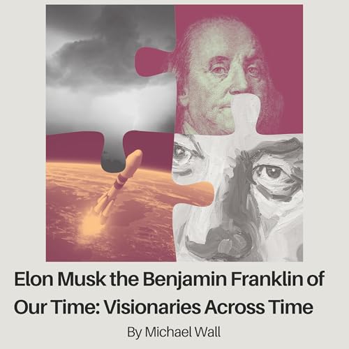 Cover of Elon Musk: The Benjamin Franklin of Our Time