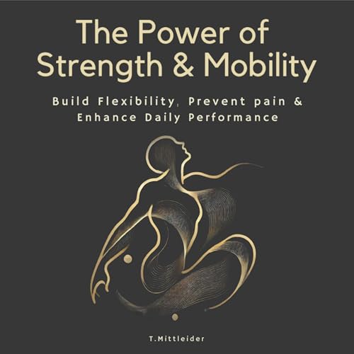 Cover of The Power of Strength & Mobility