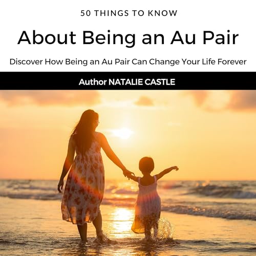Cover of 50 Things to Know About Being an Au Pair