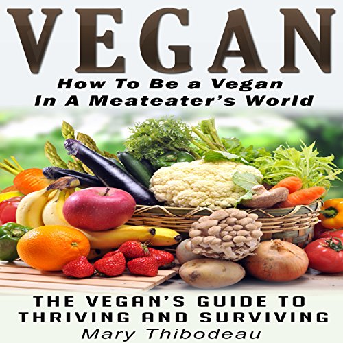 Cover of Vegan: How to Be a Vegan in a Meat Eater's World