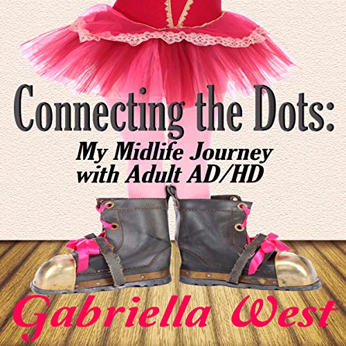 Cover of Connecting the Dots: My Midlife Journey with Adult AD/HD