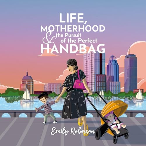 Cover of Life Motherhood and the Pursuit of the Perfect Handbag