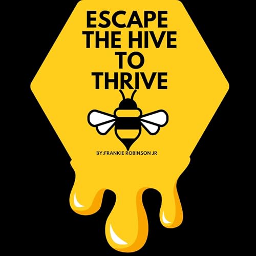 Cover of Escape the Hive to Thrive
