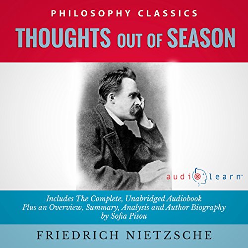 Cover of Thoughts Out of Season by Friedrich Nietzsche - The Complete Work Plus an Overview, Summary, Analysis and Author Biography