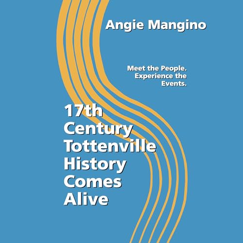 Cover of 17th Century Tottenville History Comes Alive