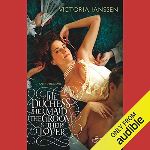 Cover of The Duchess, Her Maid, the Groom, and Their Lover