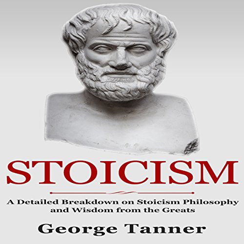 Cover of Stoicism: A Detailed Breakdown of Stoicism Philosophy and Wisdom from the Greats