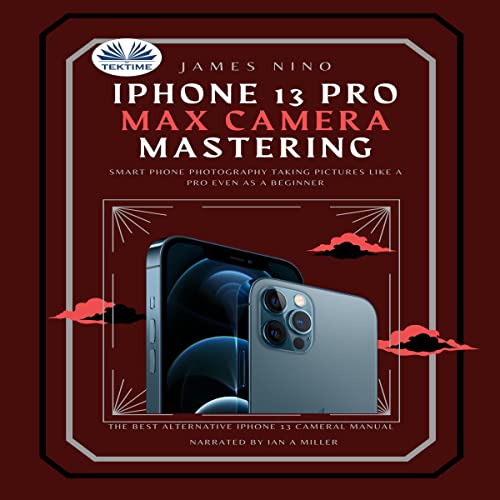Cover of iPhone 13 Pro Max Camera Mastering