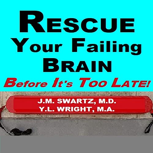 Cover of Rescue Your Failing Brain Before It's Too Late!