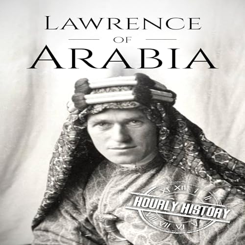 Cover of Lawrence of Arabia: A Life from Beginning to End