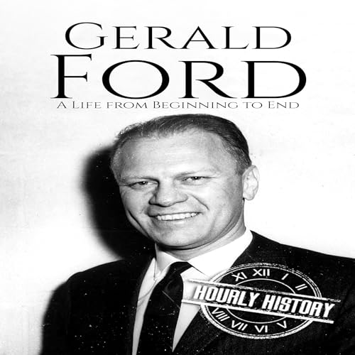 Cover of Gerald Ford: A Life from Beginning to End