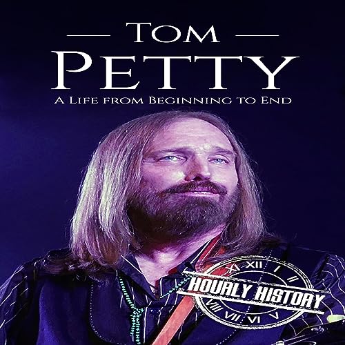 Cover of Tom Petty: A Life from Beginning to End