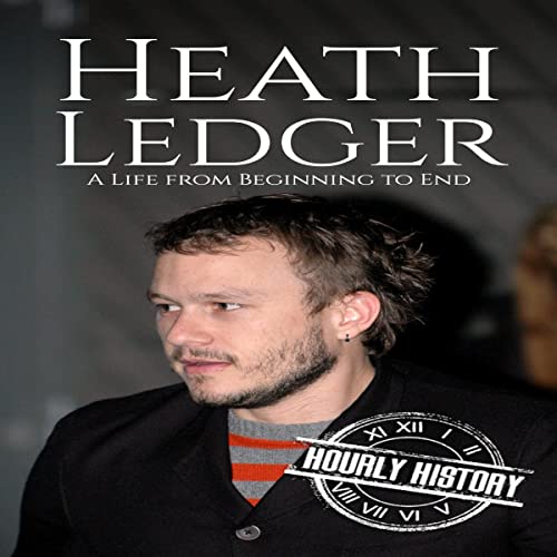 Cover of Heath Ledger: A Life from Beginning to End