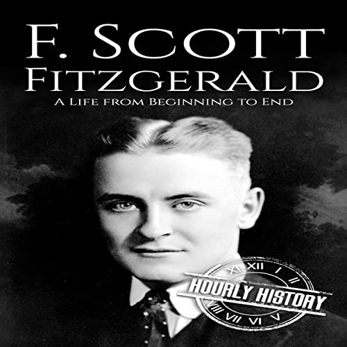 Cover of F. Scott Fitzgerald: A Life from Beginning to End
