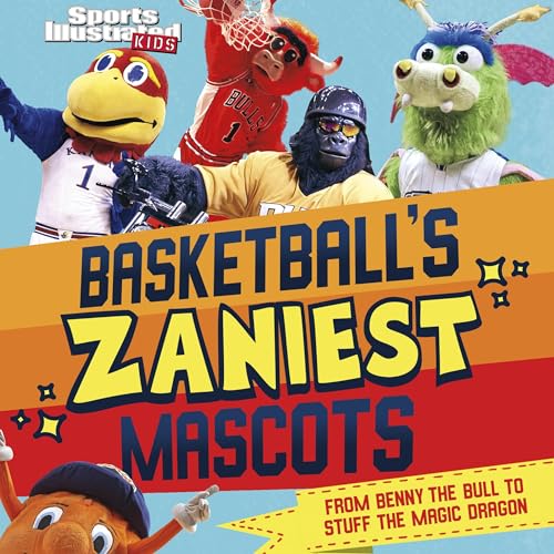 Cover of Basketball's Zaniest Mascots: From Benny the Bull to Stuff the Magic Dragon