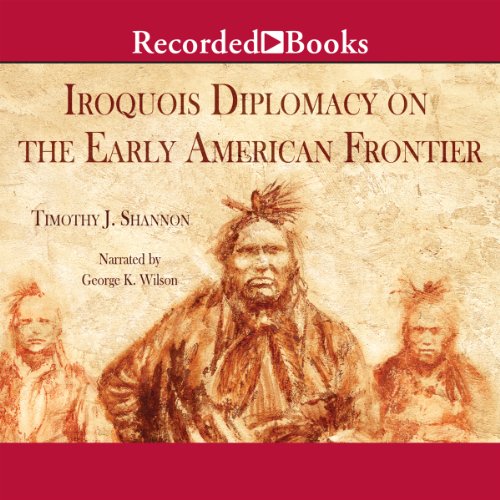 Cover of The Iroquois and Diplomacy on the Early American Frontier