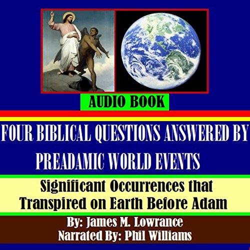 Cover of Four Biblical Questions Answered by PreAdamic World Events