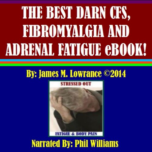 Cover of The Best Darn CFS, Fibromyalgia and Adrenal Fatigue eBook!