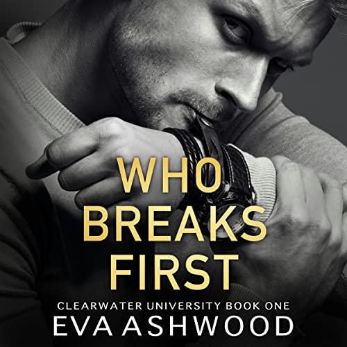 Cover of Who Breaks First: A New Adult Bully Romance