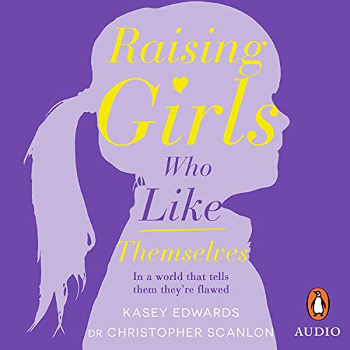 Cover of Raising Girls Who Like Themselves