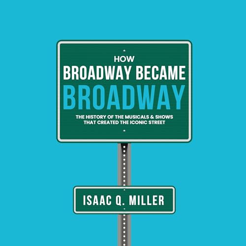 Cover of How Broadway Became Broadway