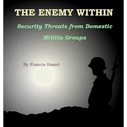 Cover of THE ENEMY WITHIN: Security Threats from Domestic Militia Groups