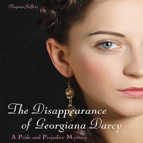 Cover of The Disappearance of Georgiana Darcy