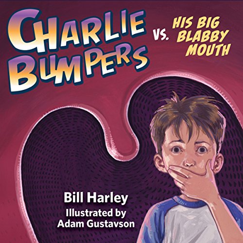 Cover of Charlie Bumpers vs. His Big Blabby Mouth