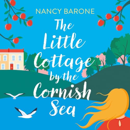 Cover of The Little Cottage by the Cornish Sea: Escape to Cornwall this summer with a brand new second-chances romance