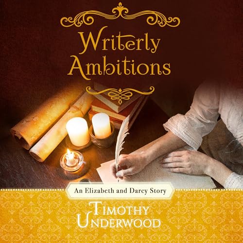 Cover of Writerly Ambitions: An Elizabeth and Darcy Story