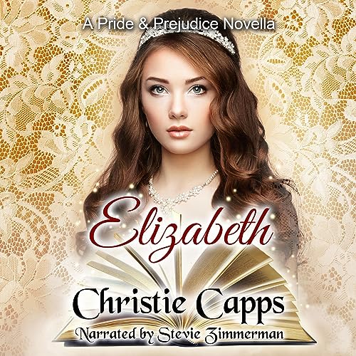 Cover of Elizabeth: A Pride & Prejudice Novella
