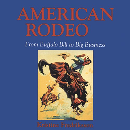 Cover of American Rodeo: From Buffalo Bill to Big Business
