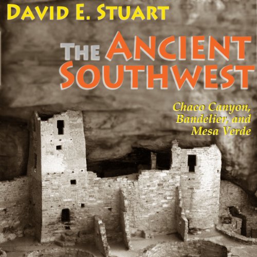 Cover of The Ancient Southwest: Chaco Canyon, Bandelier, and Mesa Verde