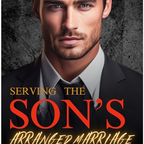 Cover of Serving the Son's Arranged Marriage