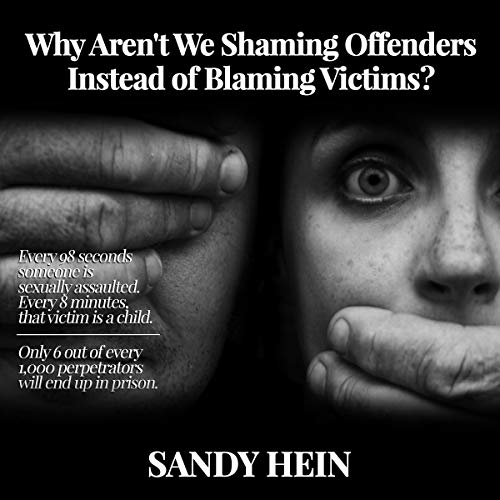 Cover of Why Aren't We Shaming Offenders Instead of Blaming Victims?