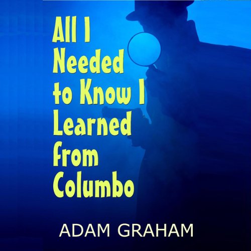 Cover of All I Needed to Know I Learned from Columbo