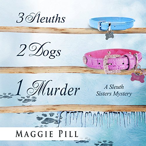 Cover of 3 Sleuths, 2 Dogs, 1 Murder: A Sleuth Sisters Mystery