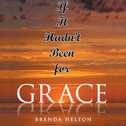 Cover of If It Hadn't Been for Grace