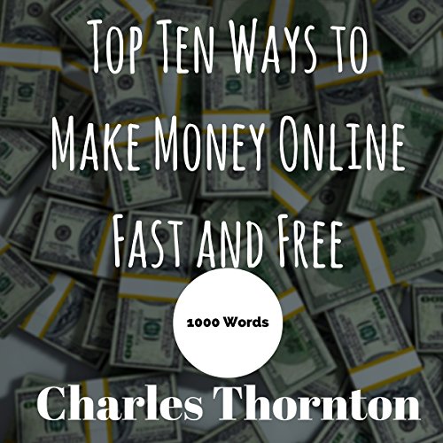 Cover of Top Ten Ways to Make Money Online Fast and Free