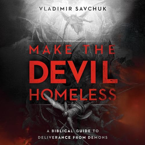 Cover of Make the Devil Homeless - A Biblical Guide to Deliverance from Demons