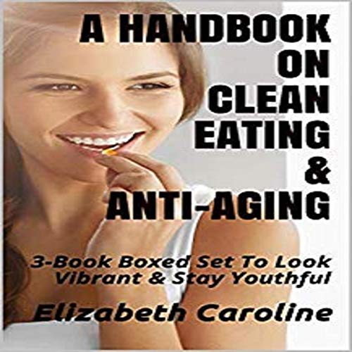 Cover of A Handbook on Clean Eating & Anti-Aging