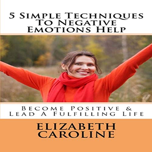 Cover of 5 Simple Techniques to Negative Emotions Help