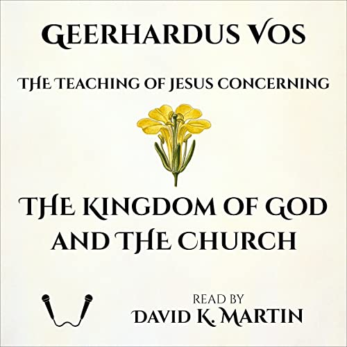 Cover of The Teaching of Jesus Concerning the Kingdom of God and the Church